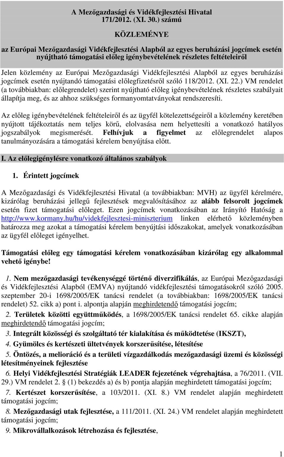 Európai Mezőgazdasági Vidékfejlesztési Alapból az egyes beruházási jogcímek esetén nyújtandó támogatási előlegfizetésről szóló 118/2012. (XI. 22.