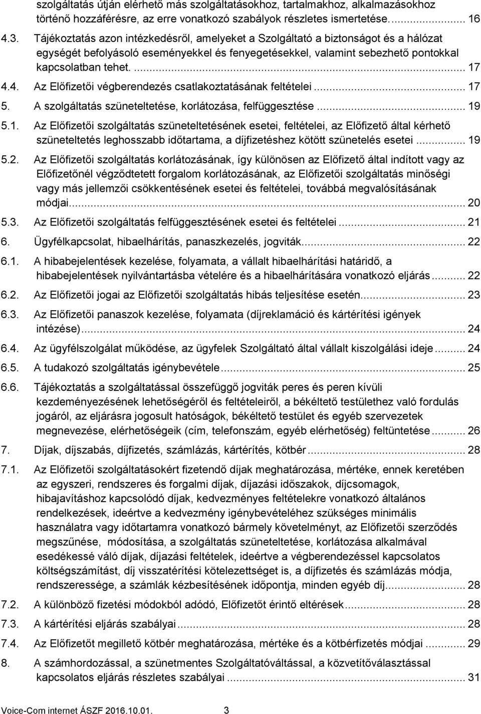 4. Az Előfizetői végberendezés csatlakoztatásának feltételei... 17