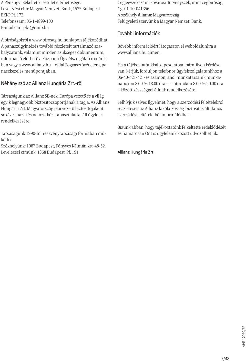 allianz.hu oldal Fogyasztóvédelem, panaszkezelés menüpontjában. Néhány szó az Allianz Hungária Zrt.