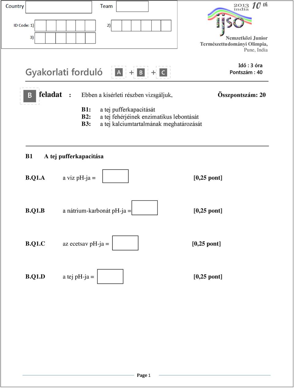 meghatározását B1 A tej pufferkapacitása B.Q1.A a víz ph-ja = [0,25 pont] B.Q1.B a nátrium-karbonát ph-ja = [0,25 pont] B.