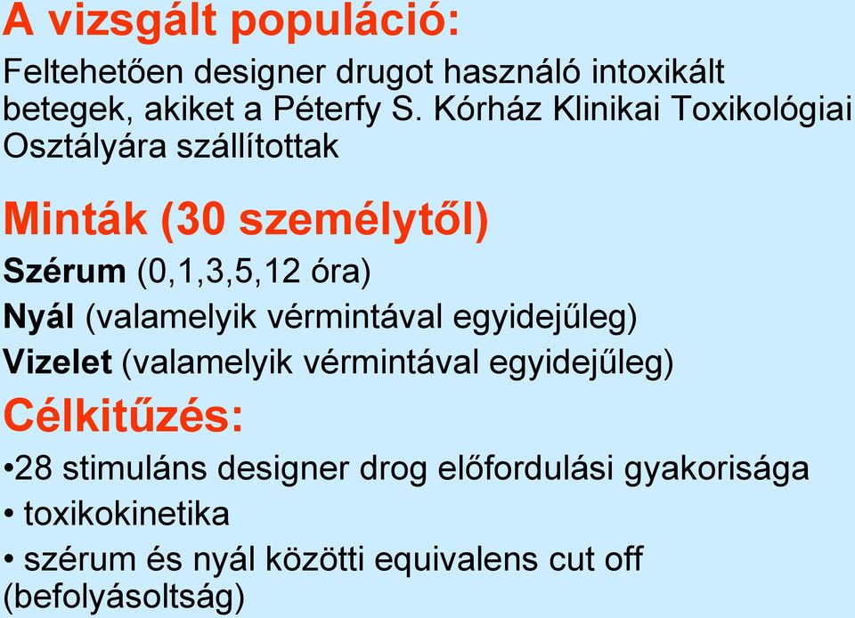 (valamelyik vérmintával egyidejűleg) Vizelet (valamelyik vérmintával egyidejűleg) Célkitűzés: 28