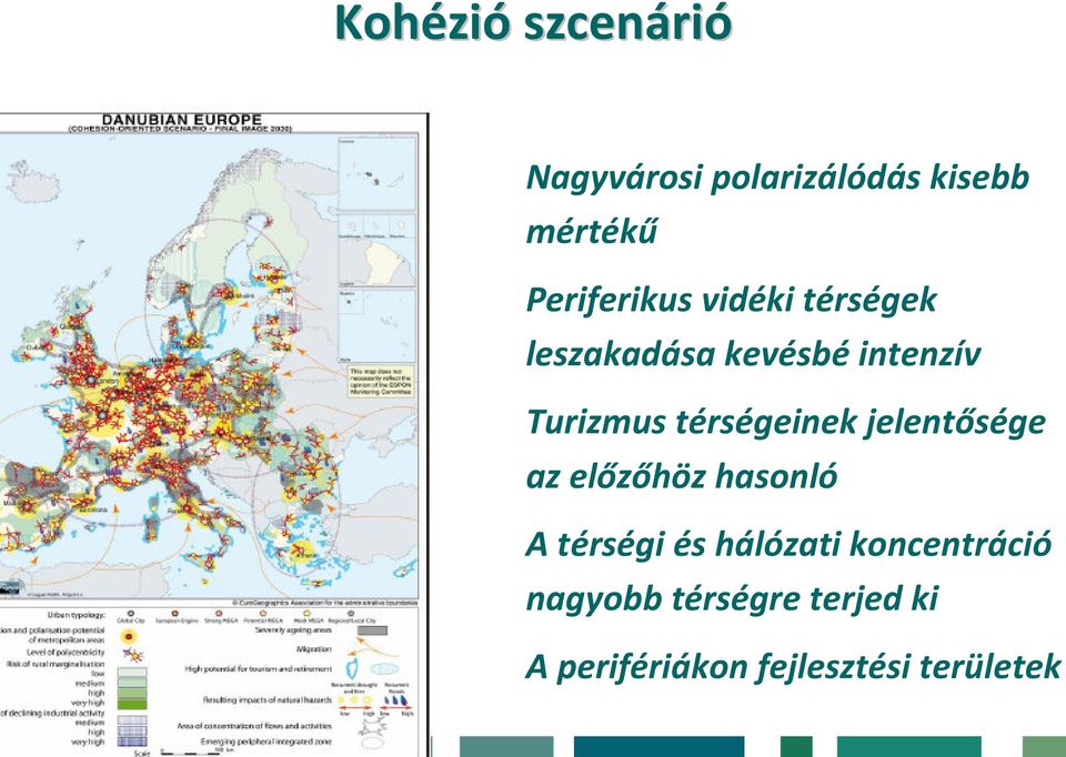 térségeinek jelentősége az előzőhöz hasonló A térségi és hálózati