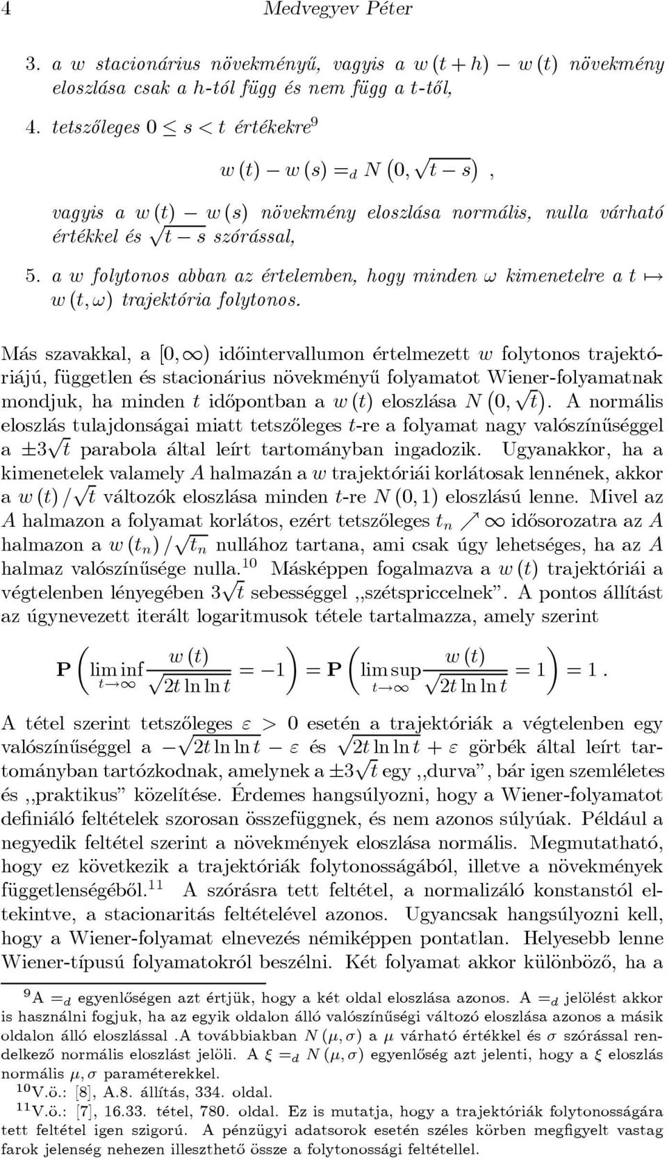 a w folytonos abban az ertelemben, hogy minden! kimenetelre a t 7! w (t;!) trajekt oria folytonos.