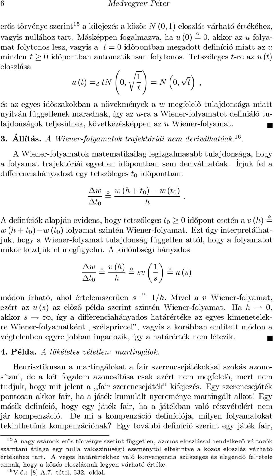 Tetsz}oleges t-re az u(t) eloszl asa u(t) = d tn Ã 0; r!