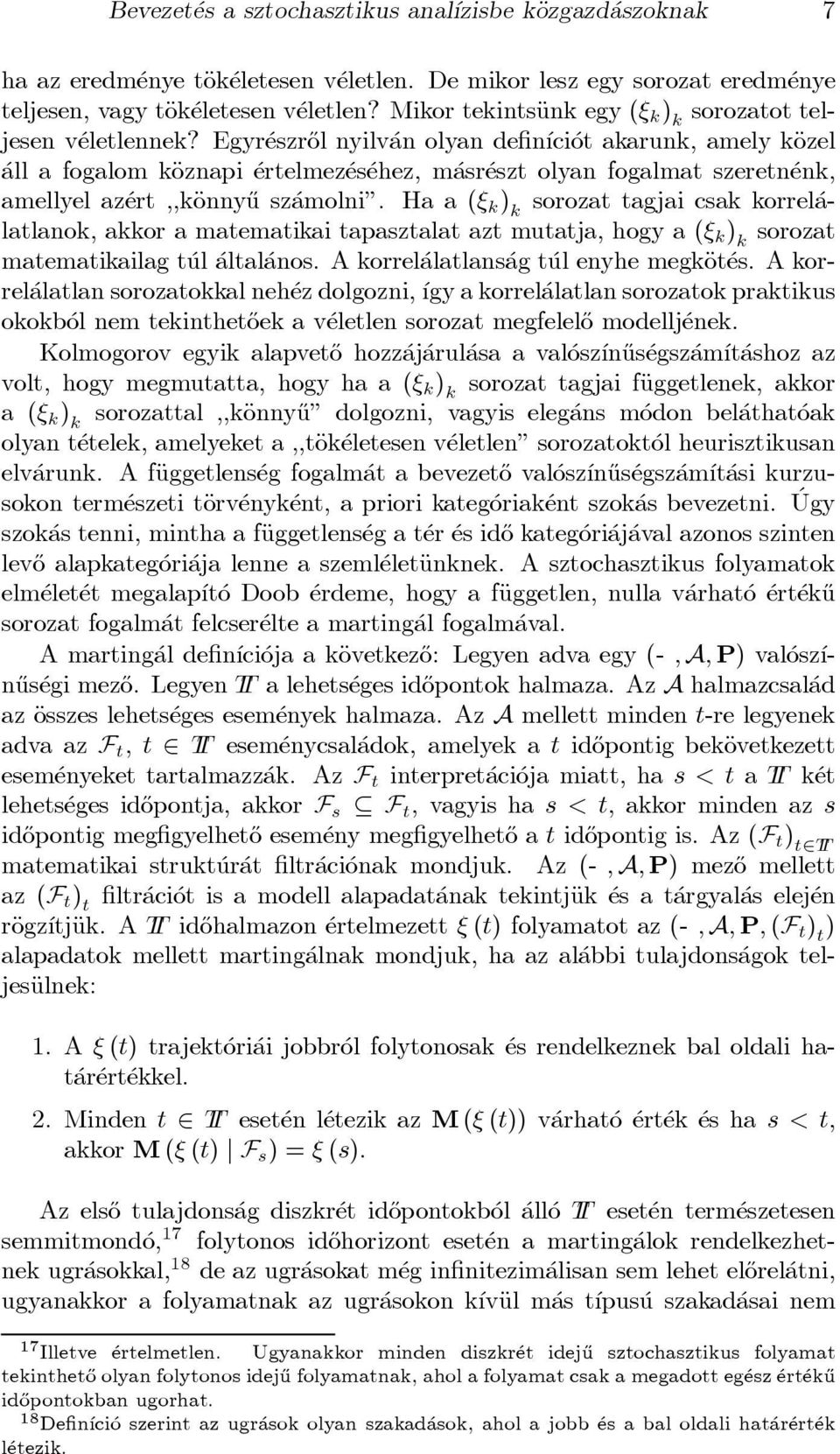 Egyr eszr}ol nyilv an olyan de n ³ci ot akarunk, amely käozel all a fogalom käoznapi ertelmez es ehez, m asr eszt olyan fogalmat szeretn enk, amellyel az ert,,käonny}u sz amolni".