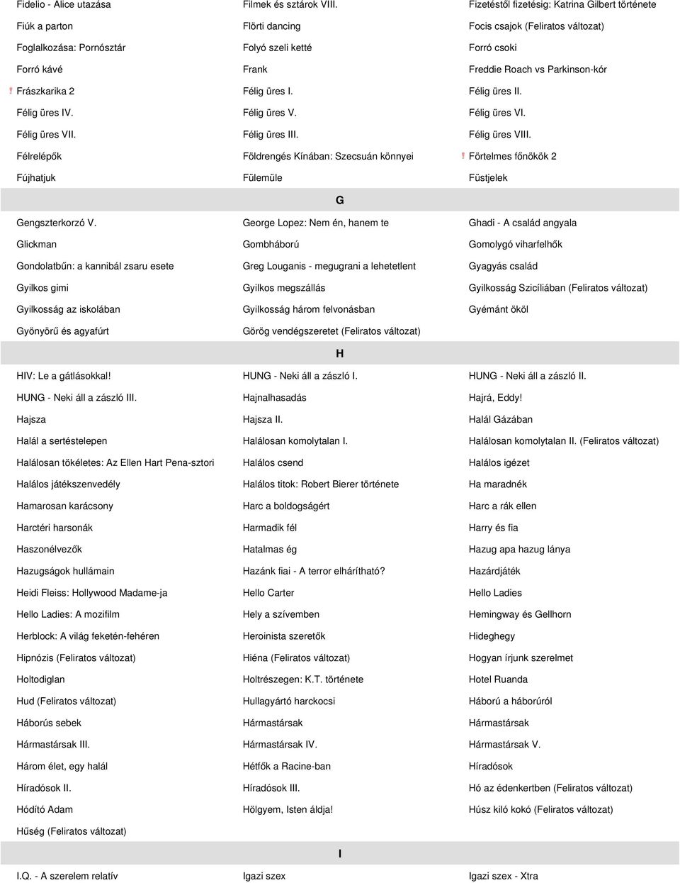 Parkinson-kór Frászkarika 2 Félig üres I. Félig üres II. Félig üres IV. Félig üres V. Félig üres VI. Félig üres VII. Félig üres III. Félig üres VIII.