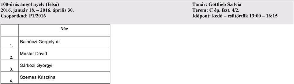 4/ Csoportkód: P1/2016 Időpont: kedd csütörtök 13:00
