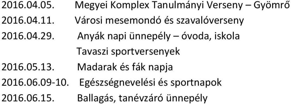 Anyák napi ünnepély óvoda, iskola Tavaszi sportversenyek 2016.05.13.