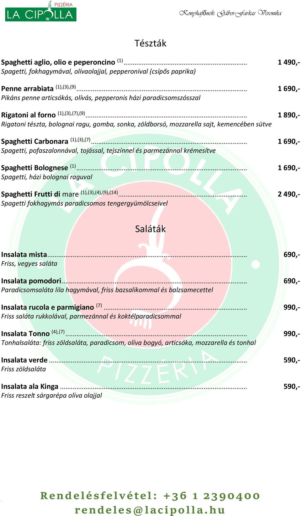 .. 1 890,- Rigatoni tészta, bolognai ragu, gomba, sonka, zöldborsó, mozzarella sajt, kemencében sütve Spaghetti Carbonara (1),(3),(7).