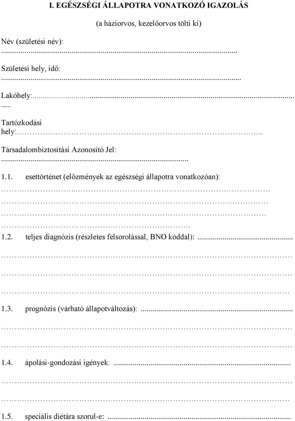 1. esettörténet (előzmények az egészségi állapotra vonatkozóan):.... 1.2.