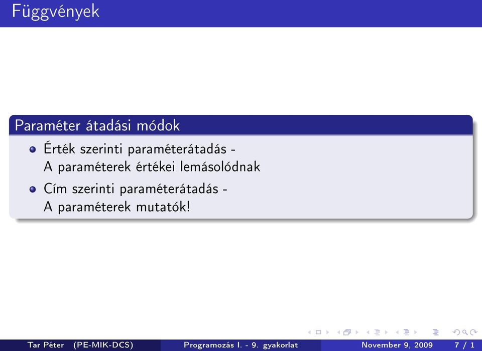 szerinti paraméterátadás - A paraméterek mutatók!