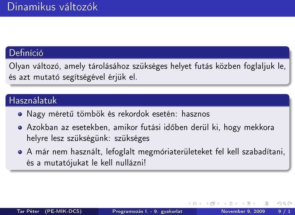 Használatuk Nagy méret tömbök és rekordok esetén: hasznos Azokban az esetekben, amikor futási id ben derül ki, hogy