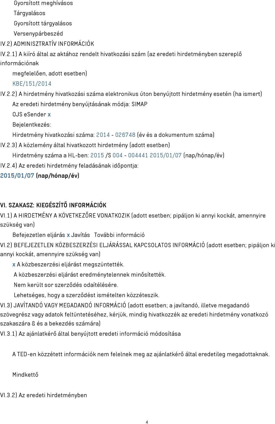 1) A kiíró által az aktához rendelt hivatkozási szám (az eredeti hirdetményben szereplő információnak megfelelően, adott esetben) KBE/151/20