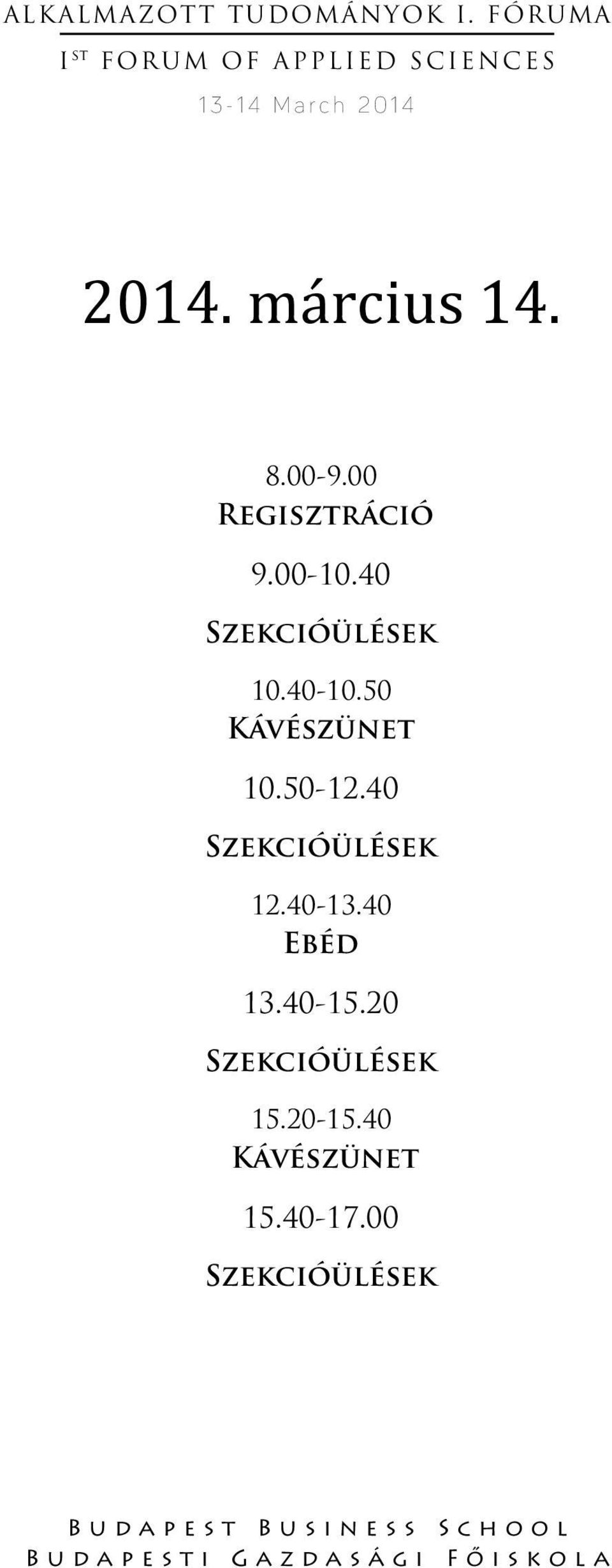 40 Szekcióülések 12.40-13.40 Ebéd 13.40-15.