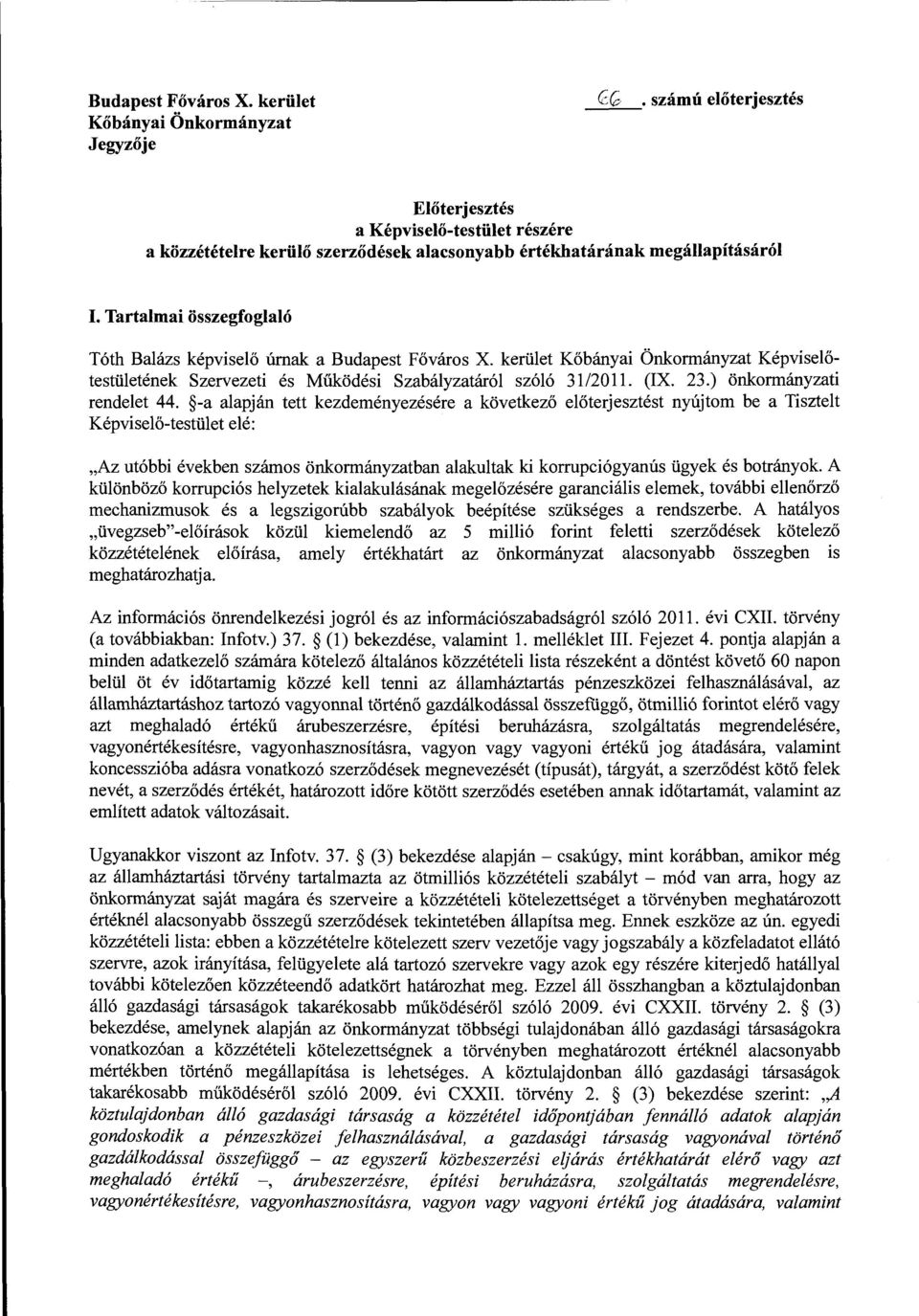 Tartalmai összegfoglaló Tóth Balázs képviselő úrnak a  kerület Kőbányai Önkormányzat Képviselőtestületének Szervezeti és Működési Szabályzatáról szóló 31/20 ll. (IX. 23.) önkormányzati rendelet 44.