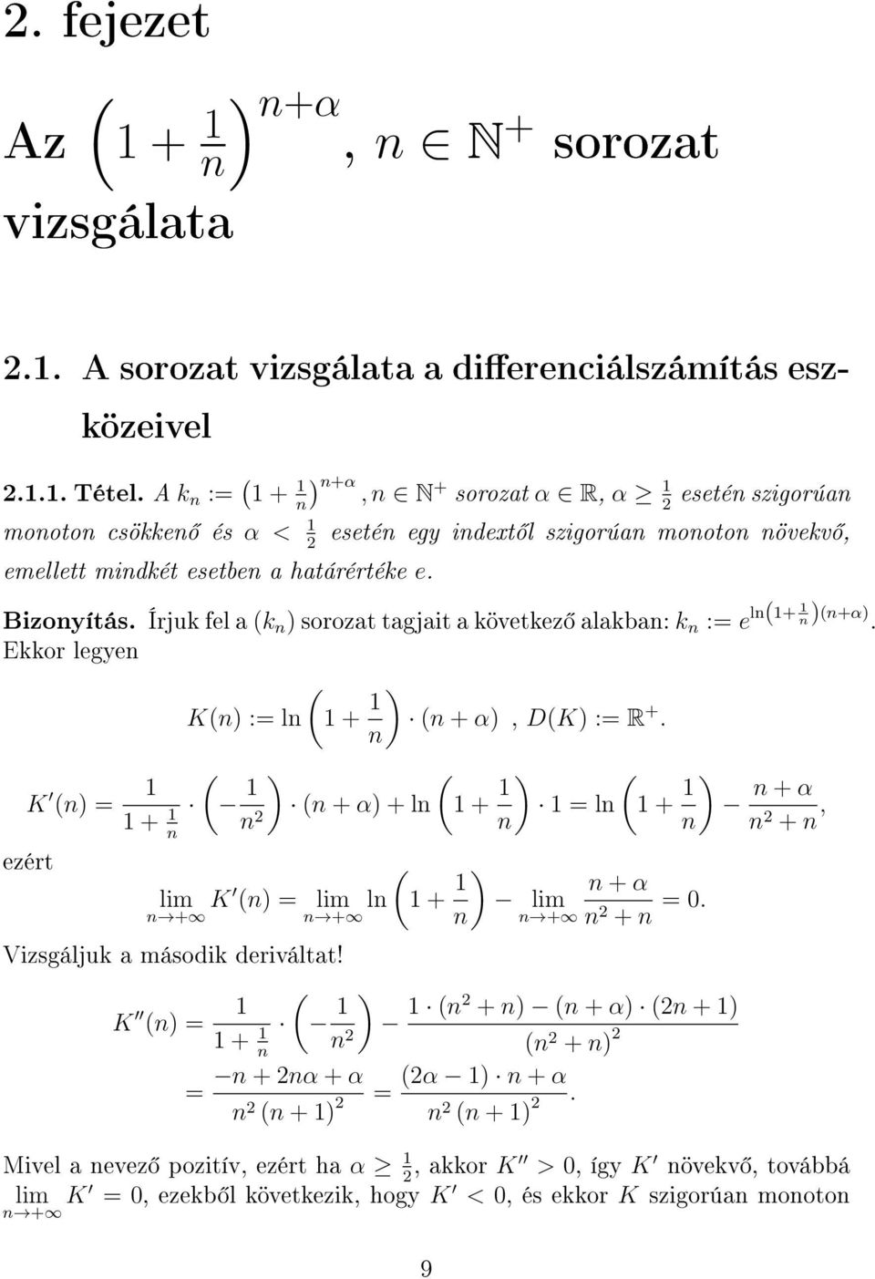 lgy K) : l + ) + α), DK) : R + K ) + zért ) + K ) + α) + l + ) l + ) + α +, l + ) + + + α + 0 Vizsgáljuk a második driváltat!