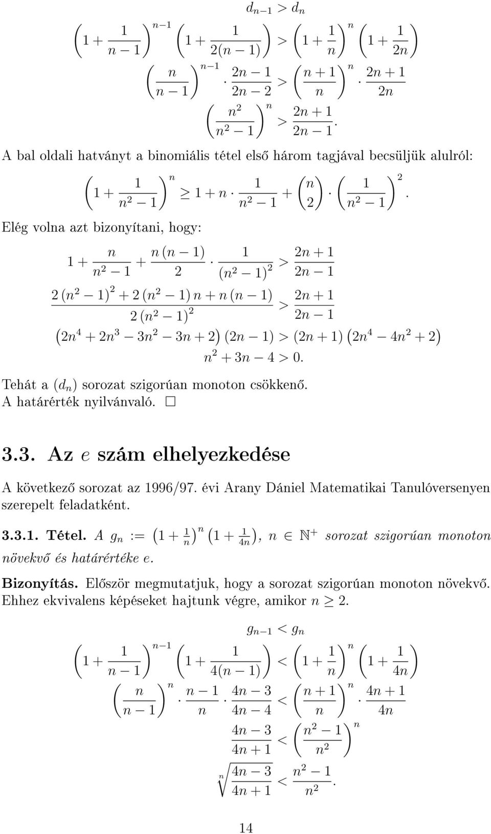 sorozat az 996/97 évi Aray Dáil Matmatikai Taulóvrsy szrplt fladatkét 33 Tétl A g : + ) + 4), N + sorozat szigorúa mooto övkv és határérték Bizoyítás El ször
