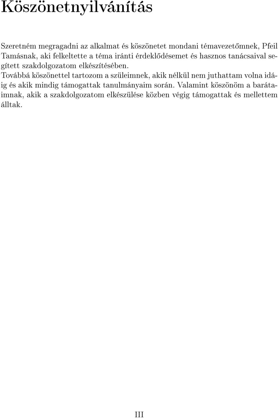 köszöttl tartozom a szük, akik élkül m juthattam vola idáig és akik midig támogattak taulmáyaim
