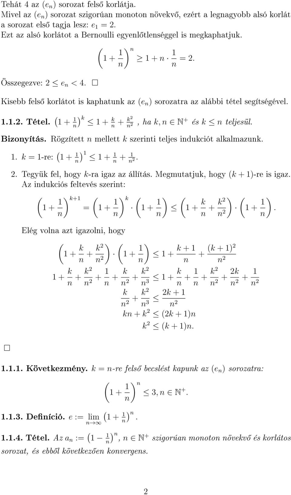 hogy k-ra igaz az állítás Mgmutatjuk, hogy k + )-r is igaz Az idukciós fltvés szrit: + ) k+ + ) k Elég vola azt igazoli, hogy ) k k + + + ) + ) + + k + ) k k + + ) + k + ) + k + k + + k + k + k 3 +