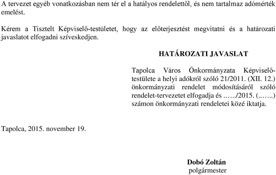 HATÁROZATI JAVASLAT Tapolca Város Önkormányzata Képviselőtestülete a helyi adókról szóló 21/2011. (XII. 12.