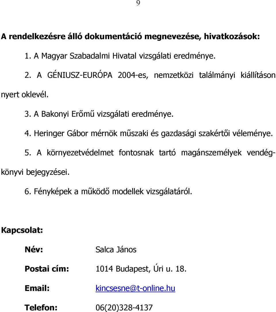 Heringer Gábor mérnök műszaki és gazdasági szakértői véleménye. 5.