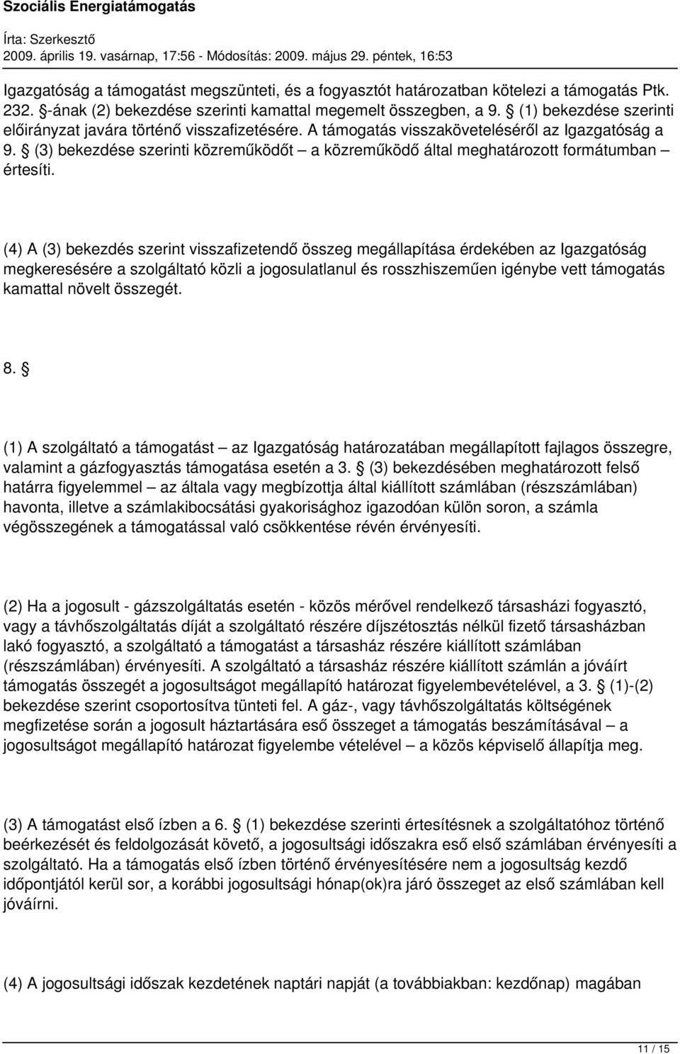 (3) bekezdése szerinti közreműködőt a közreműködő által meghatározott formátumban értesíti.