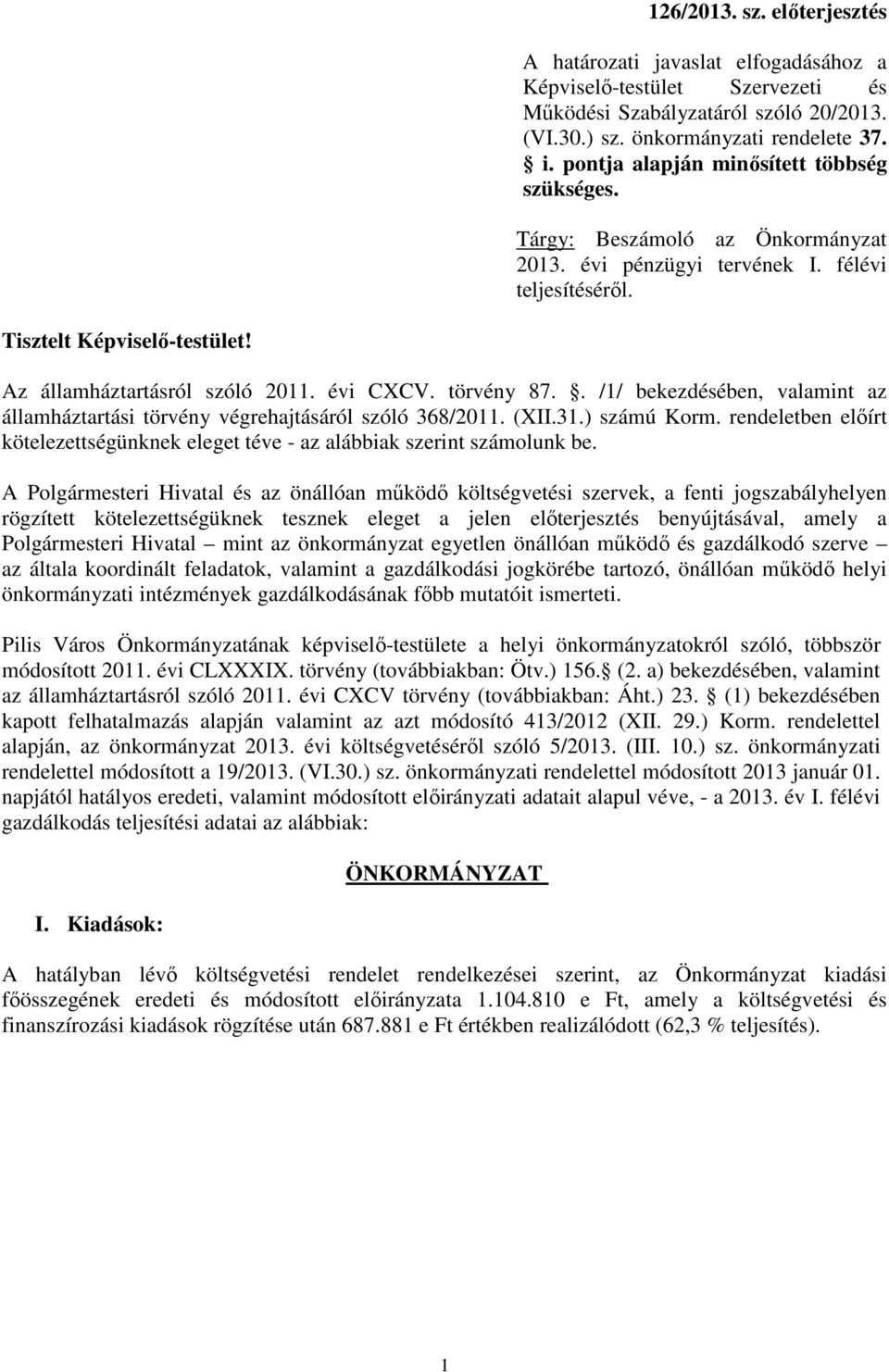 évi CXCV. törvény 87.. /1/ bekezdésében, valamint az államháztartási törvény végrehajtásáról szóló 368/2011. (XII.31.) számú Korm.