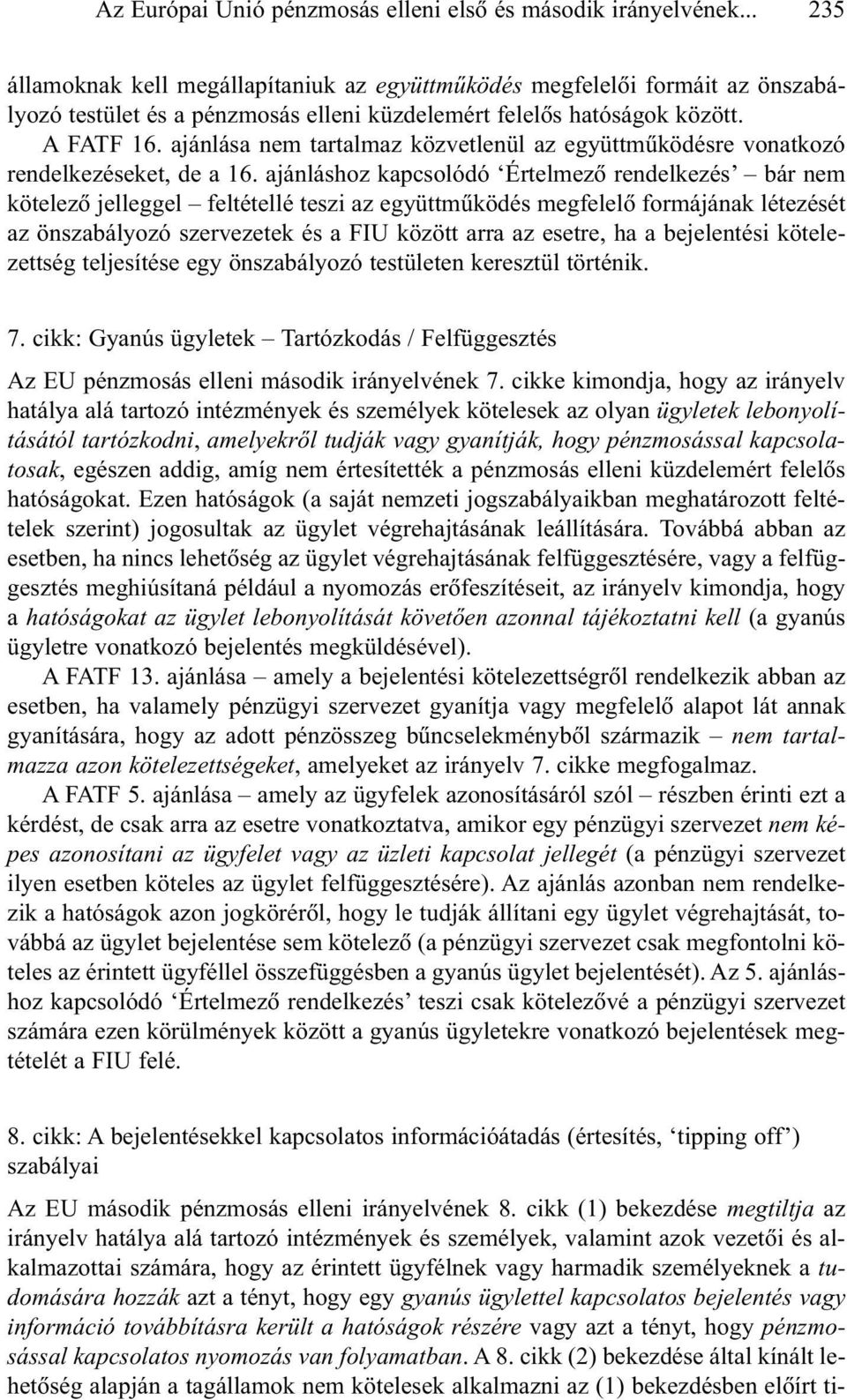 ajánlása nem tartalmaz közvetlenül az együttmûködésre vonatkozó rendelkezéseket, de a 16.