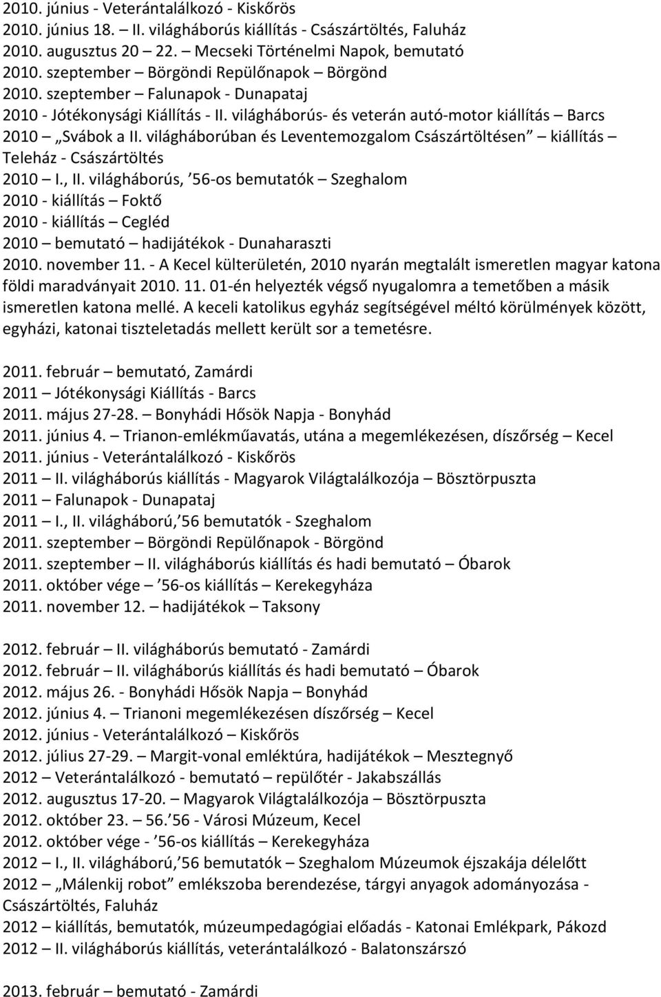 világháborúban és Leventemozgalom Császártöltésen kiállítás Teleház - Császártöltés 2010 I., II.