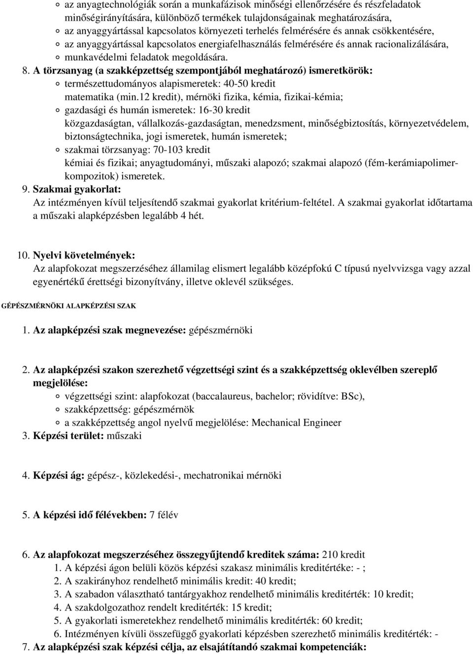 természettudományos alapismeretek: 40-50 kredit matematika (min.