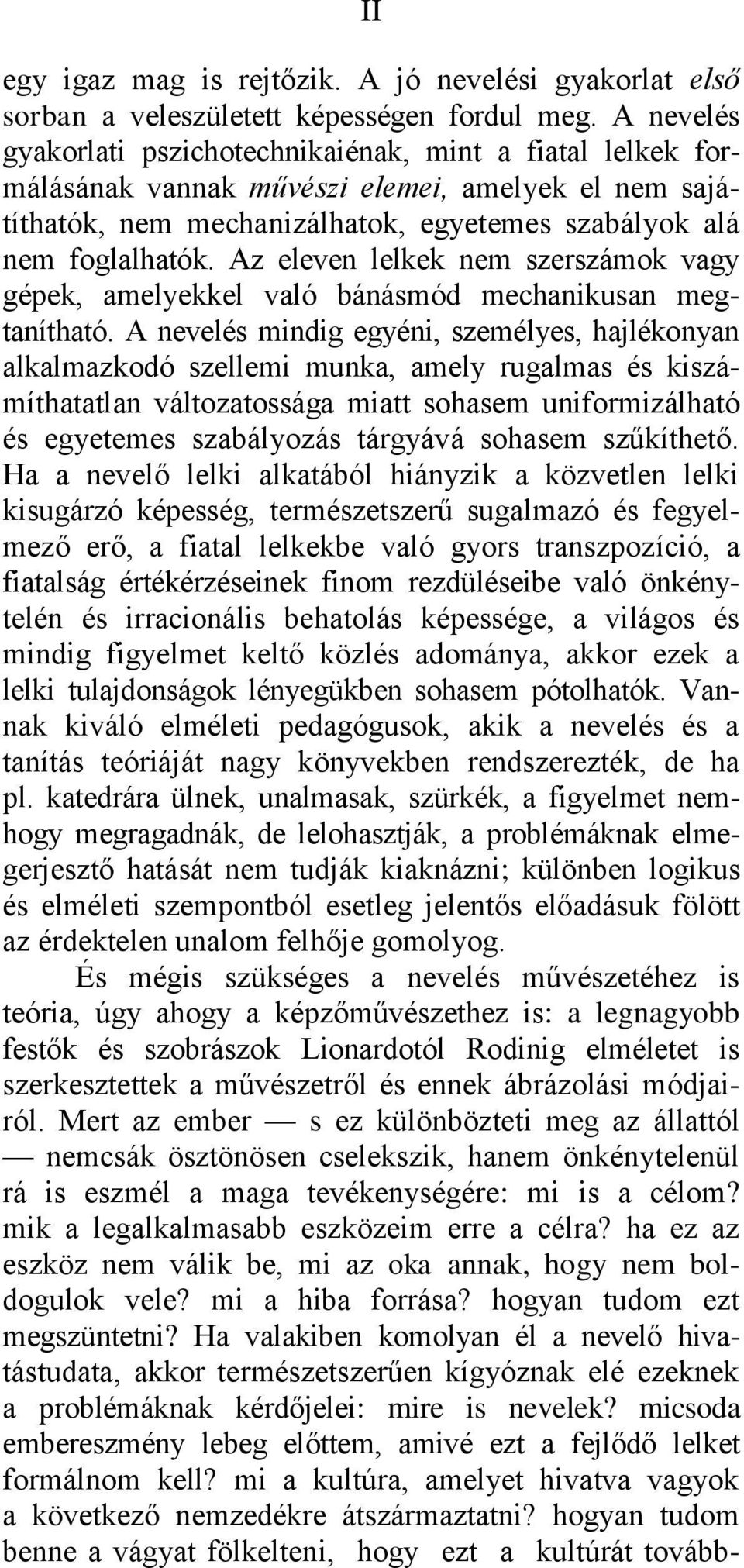 Az eleven lelkek nem szerszámok vagy gépek, amelyekkel való bánásmód mechanikusan megtanítható.