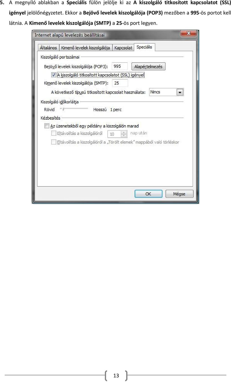 Ekkor a Bejövő levelek kiszolgálója (POP3) mezőben a 995-ös
