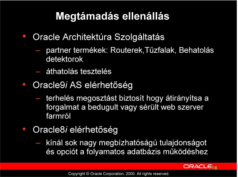biztosít hogy átirányítsa a forgalmat a bedugult vagy sérült web szerver farmról Oracle8i