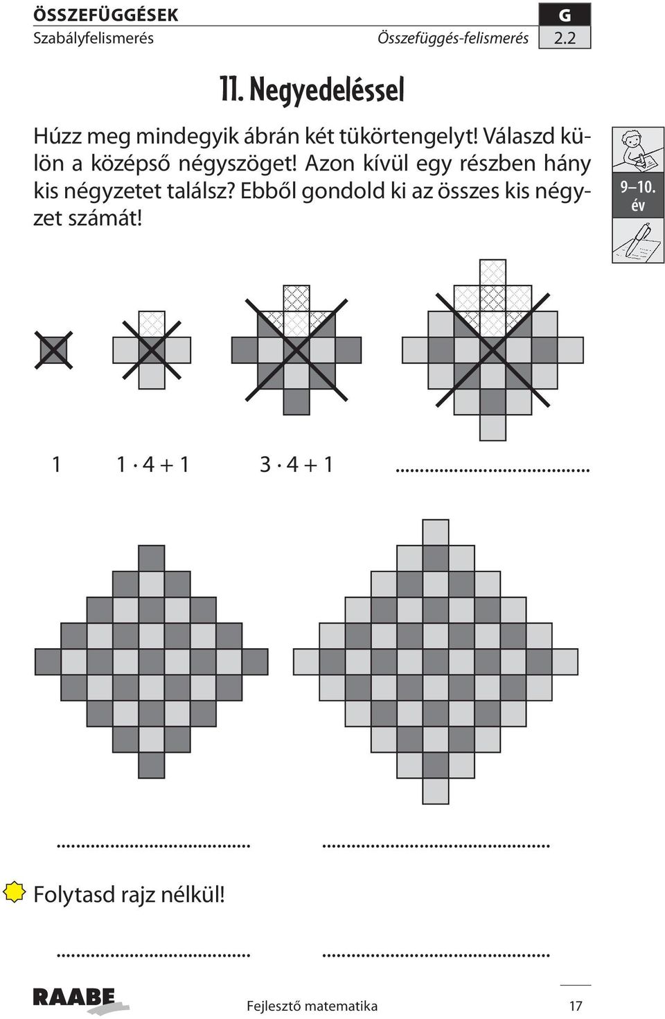 Válaszd külön a középső négyszöget!