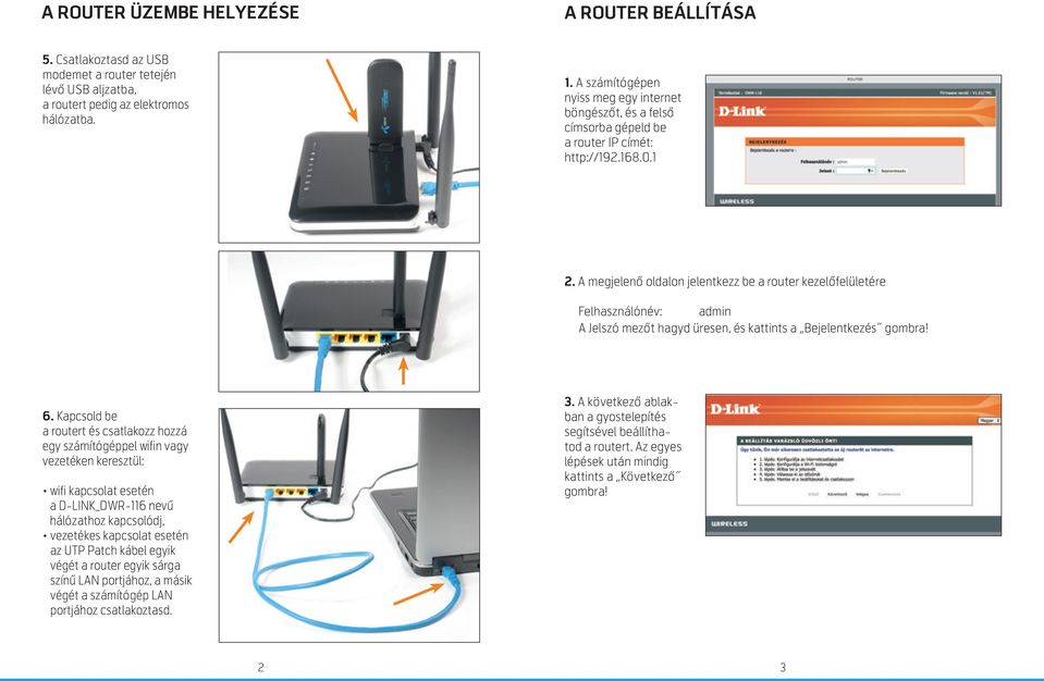 A megjelenő oldalon jelentkezz be a router kezelőfelületére Felhasználónév: admin A Jelszó mezőt hagyd üresen, és kattints a Bejelentkezés gombra! 6.