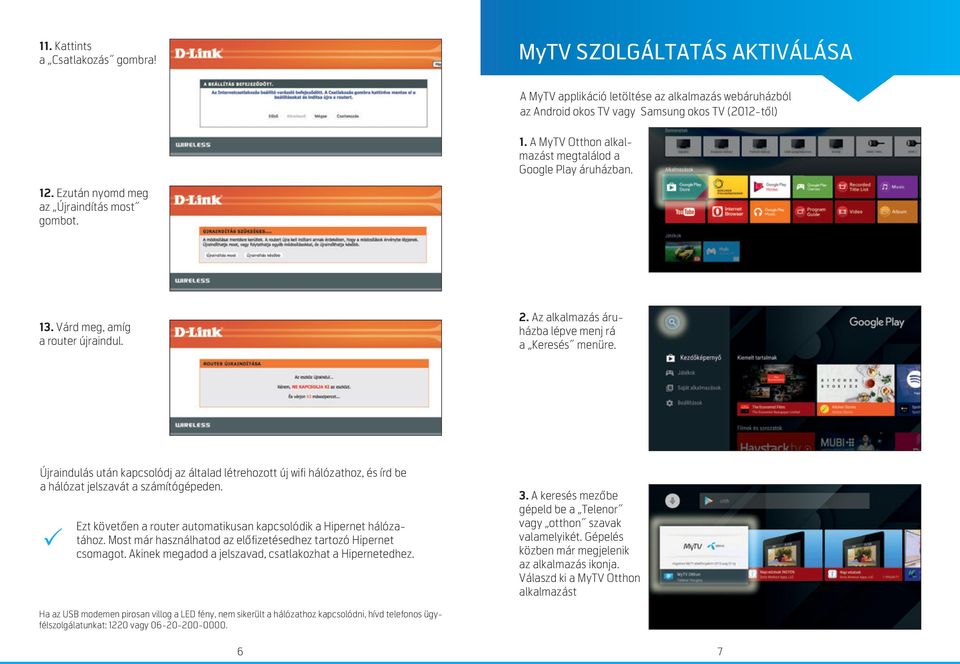 Az alkalmazás áruházba lépve menj rá a Keresés menüre. Újraindulás után kapcsolódj az általad létrehozott új wifi hálózathoz, és írd be a hálózat jelszavát a számítógépeden.