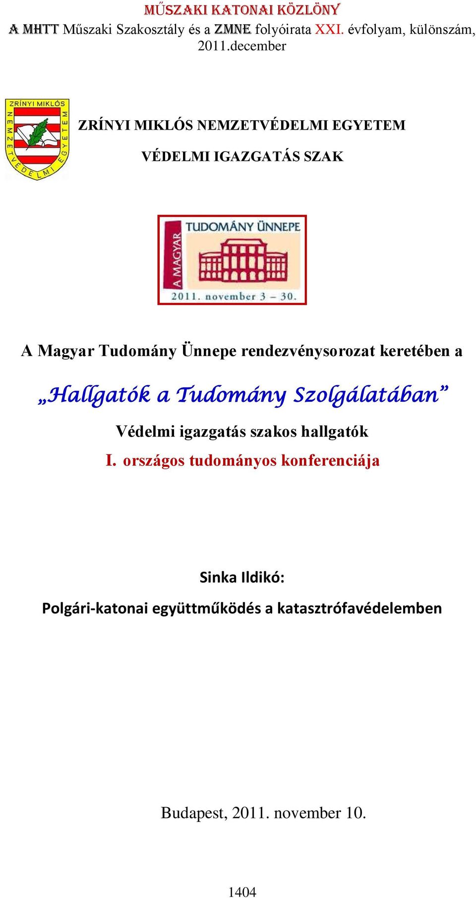 rendezvénysorozat keretében a Hallgatók a Tudomány Szolgálatában Védelmi igazgatás szakos hallgatók I.