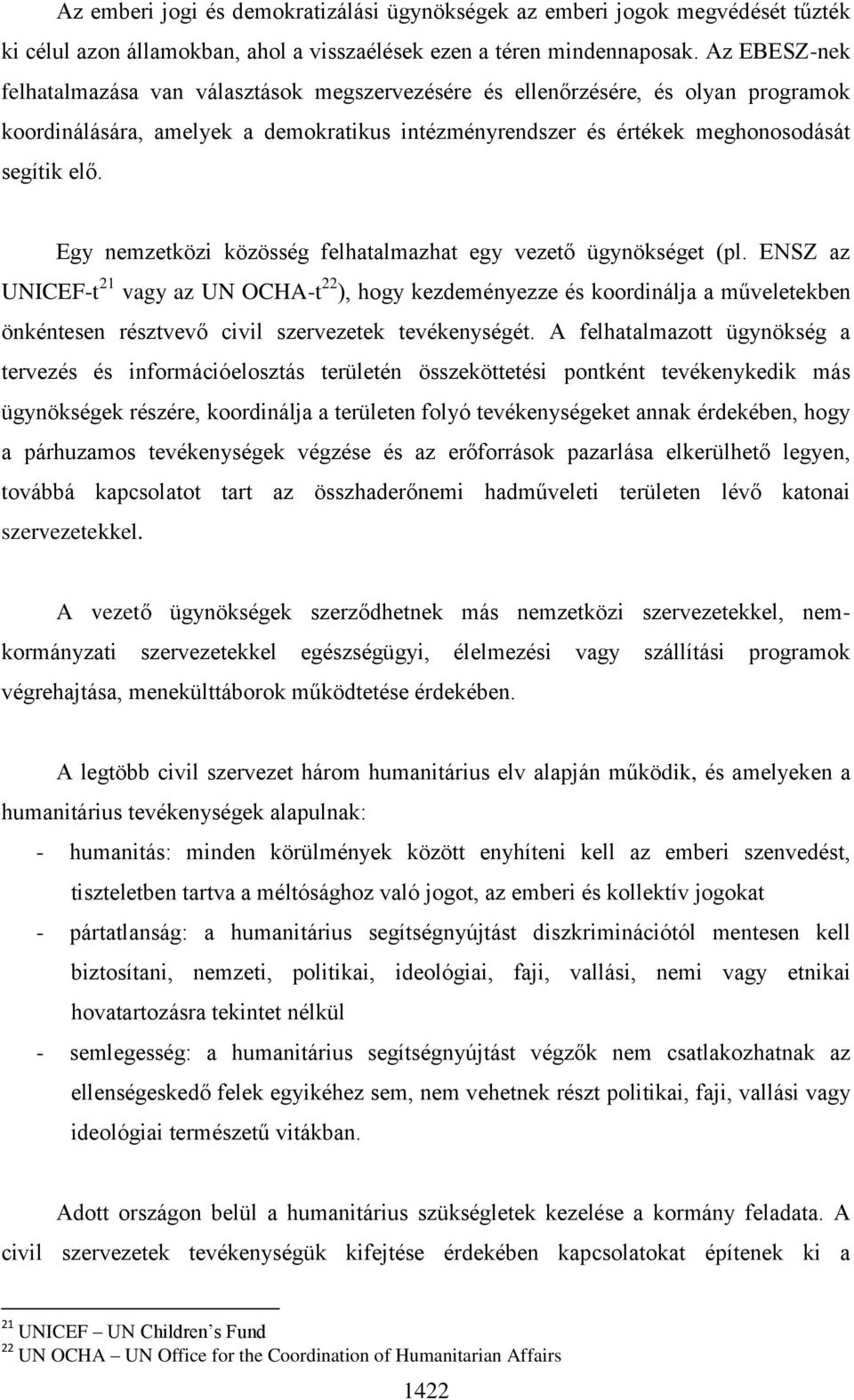 Egy nemzetközi közösség felhatalmazhat egy vezető ügynökséget (pl.