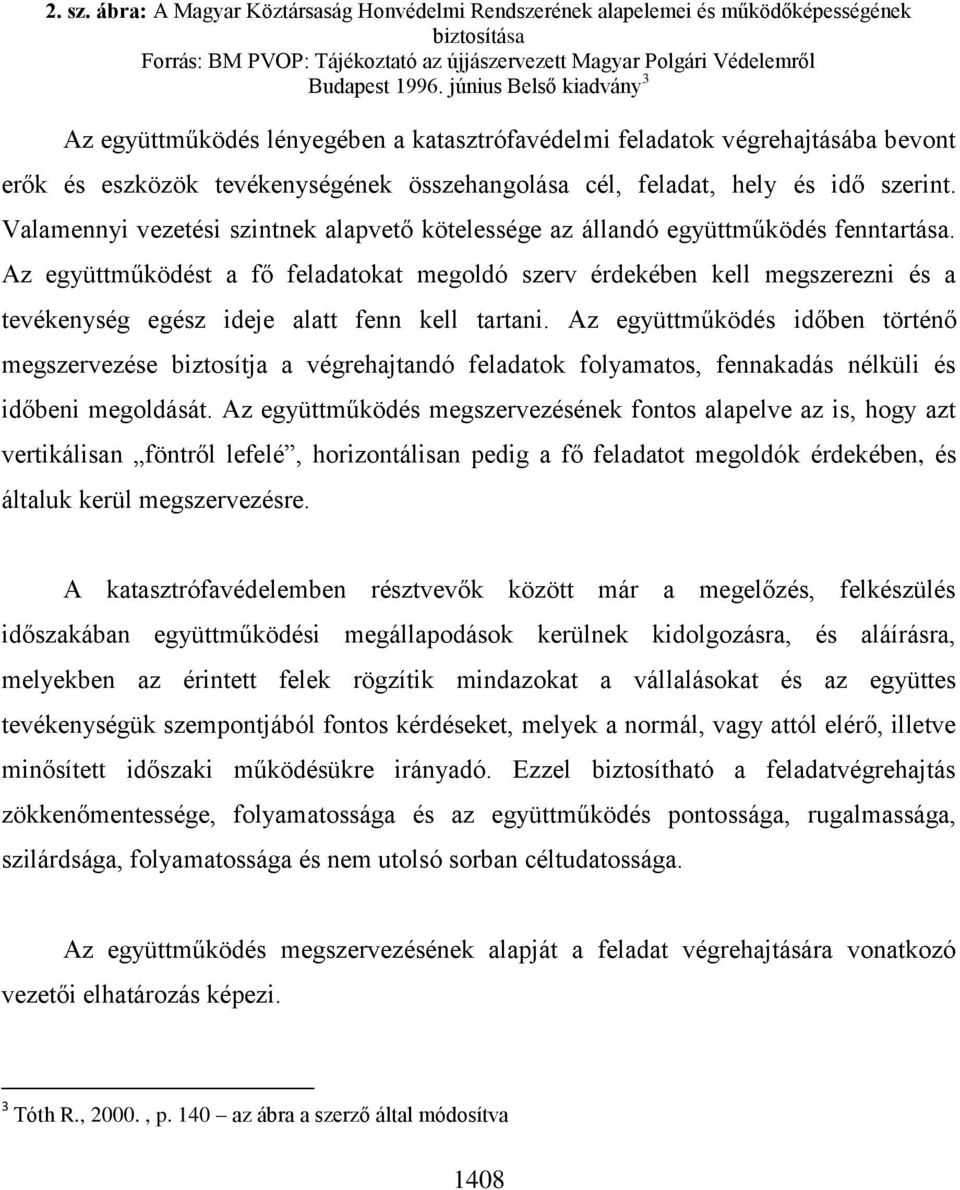 Valamennyi vezetési szintnek alapvető kötelessége az állandó együttműködés fenntartása.