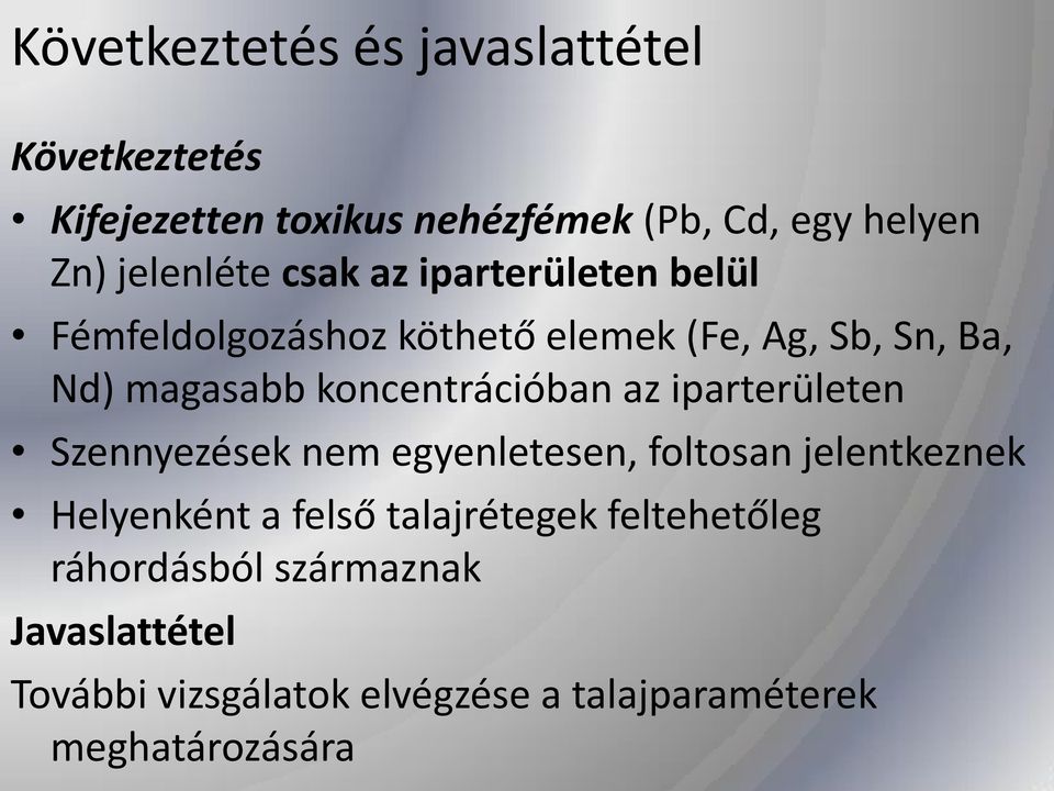 koncentrációban az iparterületen Szennyezések nem egyenletesen, foltosan jelentkeznek Helyenként a felső