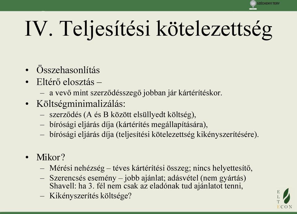 eljárás díja (teljesítési kötelezettség kikényszerítésére). Mikor?
