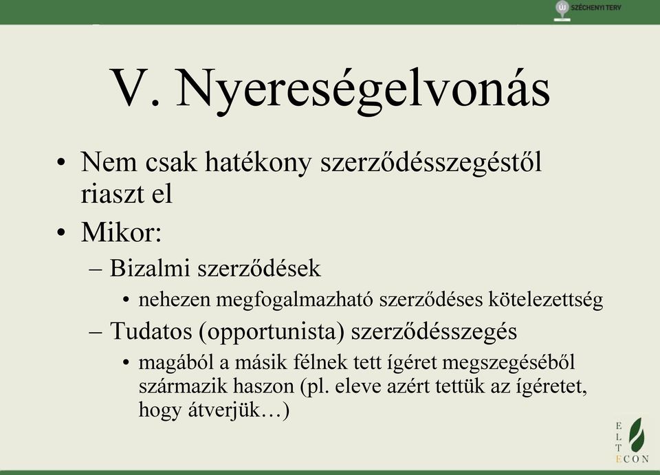 Tudatos (opportunista) szerződésszegés magából a másik félnek tett ígéret
