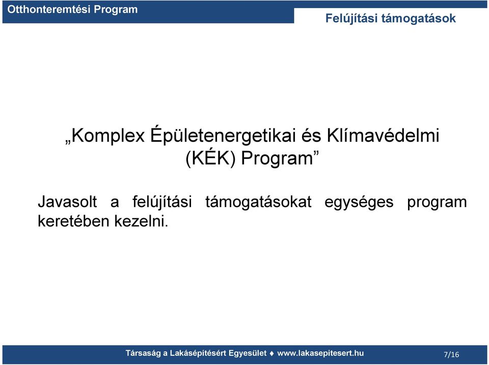 támogatásokat egységes program keretében kezelni.