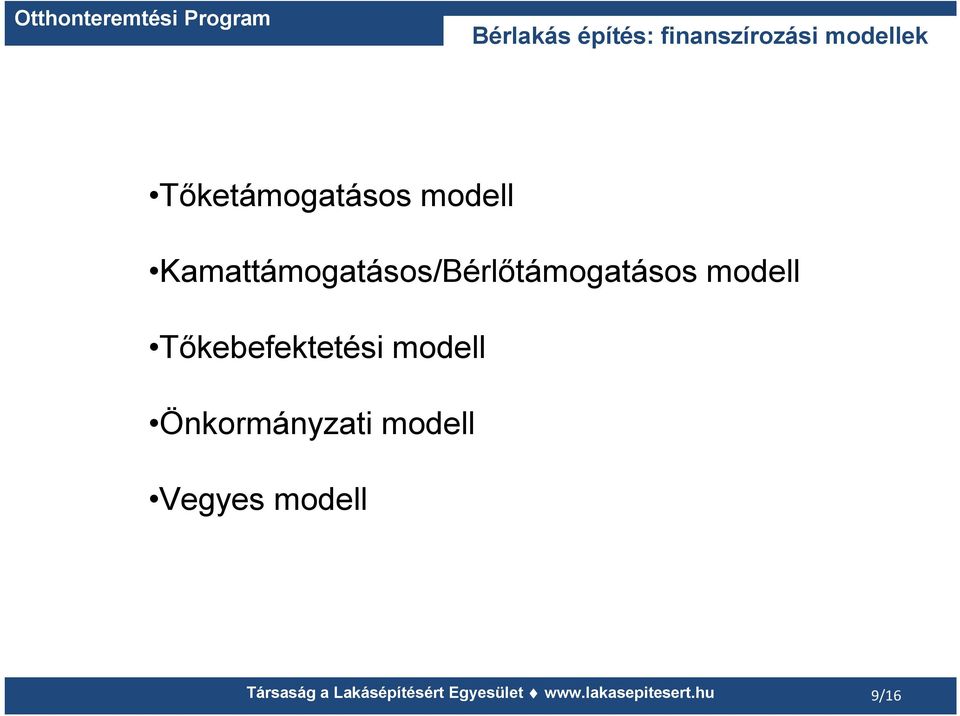 Tőkebefektetési modell Önkormányzati modell Vegyes