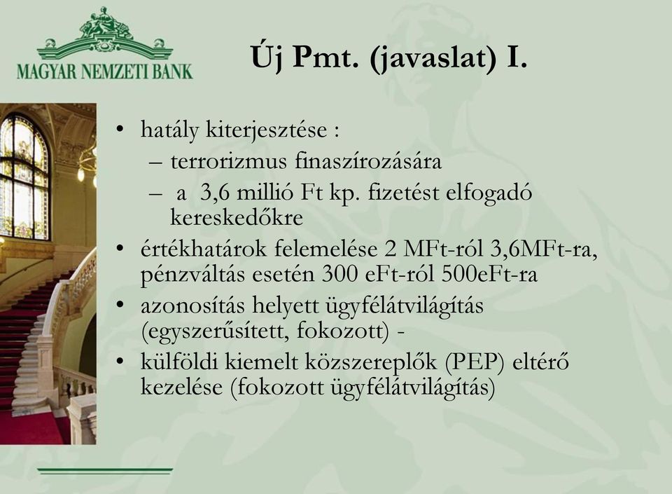 fizetést elfogadó kereskedőkre értékhatárok felemelése 2 MFt-ról 3,6MFt-ra, pénzváltás