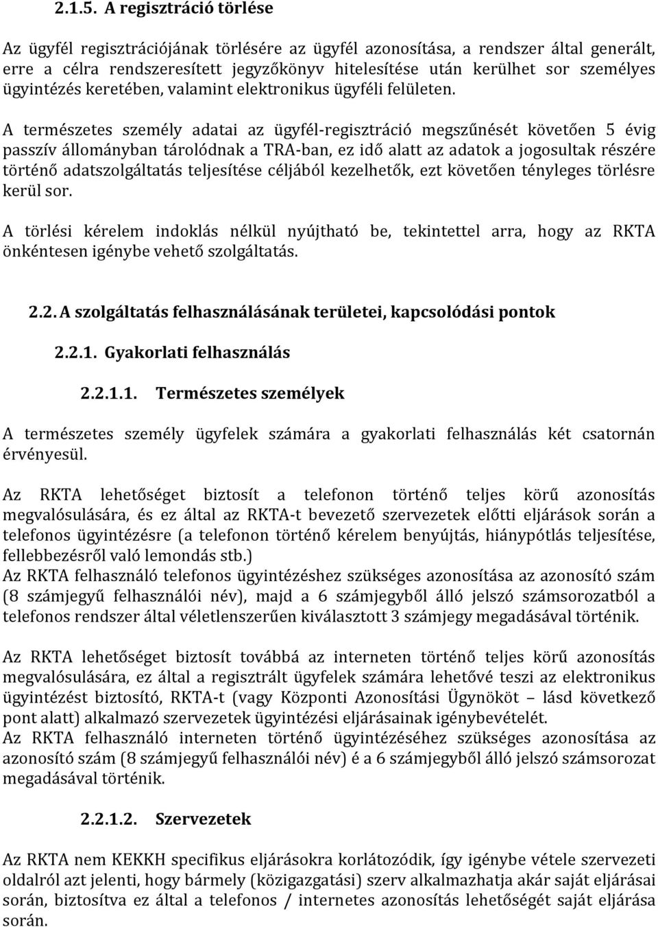 ügyintézés keretében, valamint elektronikus ügyféli felületen.