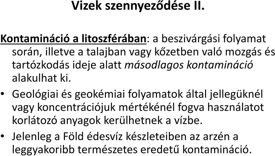 és tartózkodás ideje alatt másodlagos kontamináció alakulhat ki.