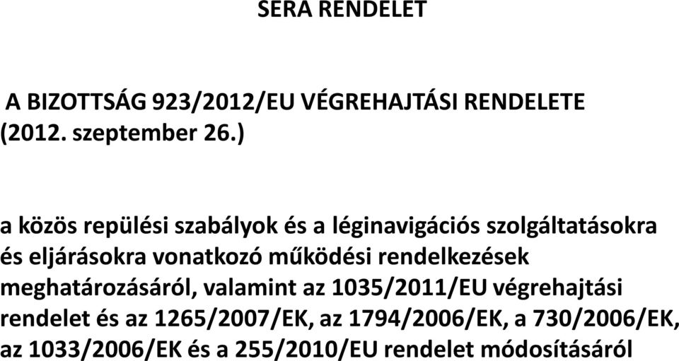 működési rendelkezések meghatározásáról, valamint az 1035/2011/EU végrehajtási rendelet és