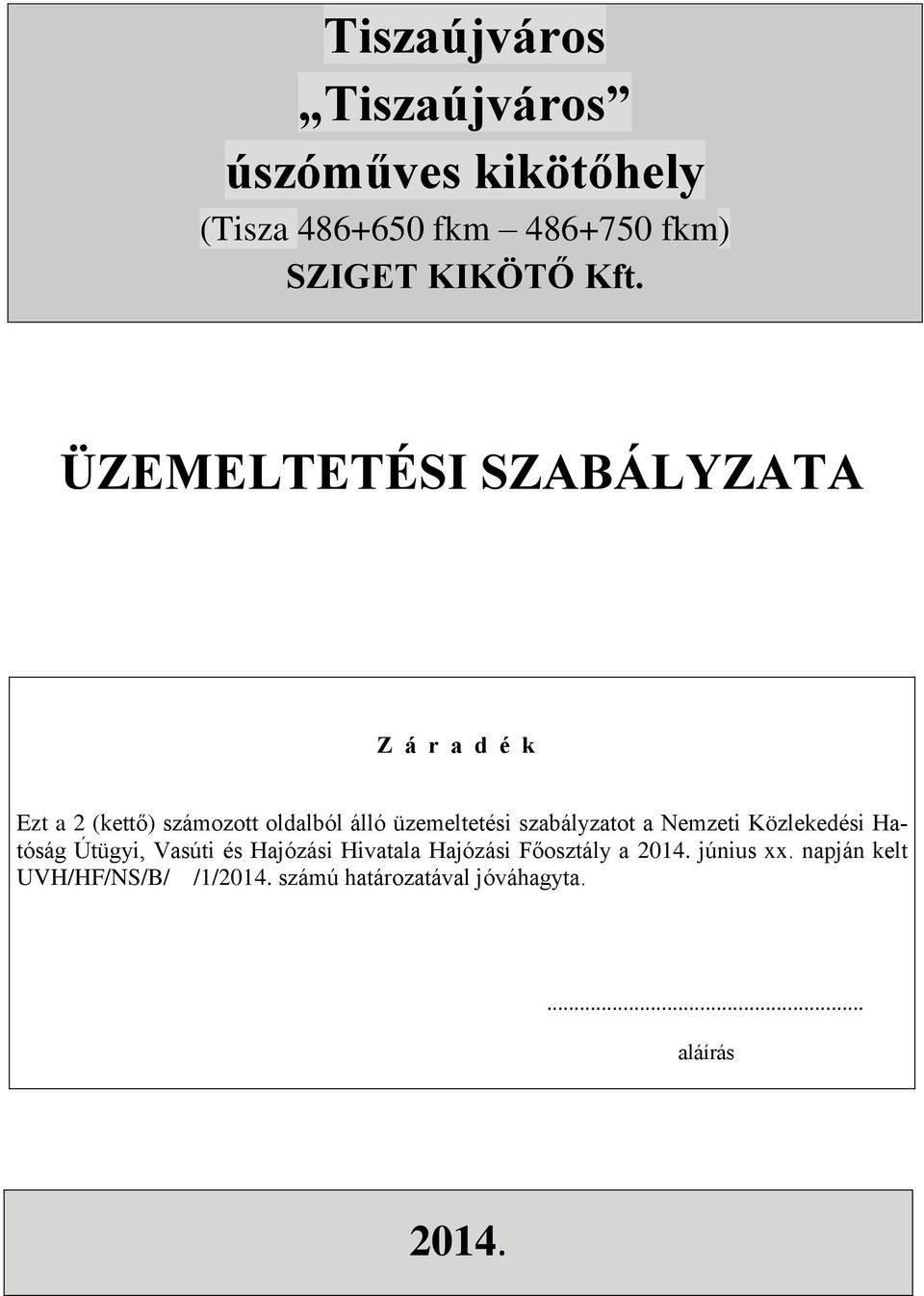 szabályzatot a Nemzeti Közlekedési Hatóság Útügyi, Vasúti és Hajózási Hivatala Hajózási Főosztály