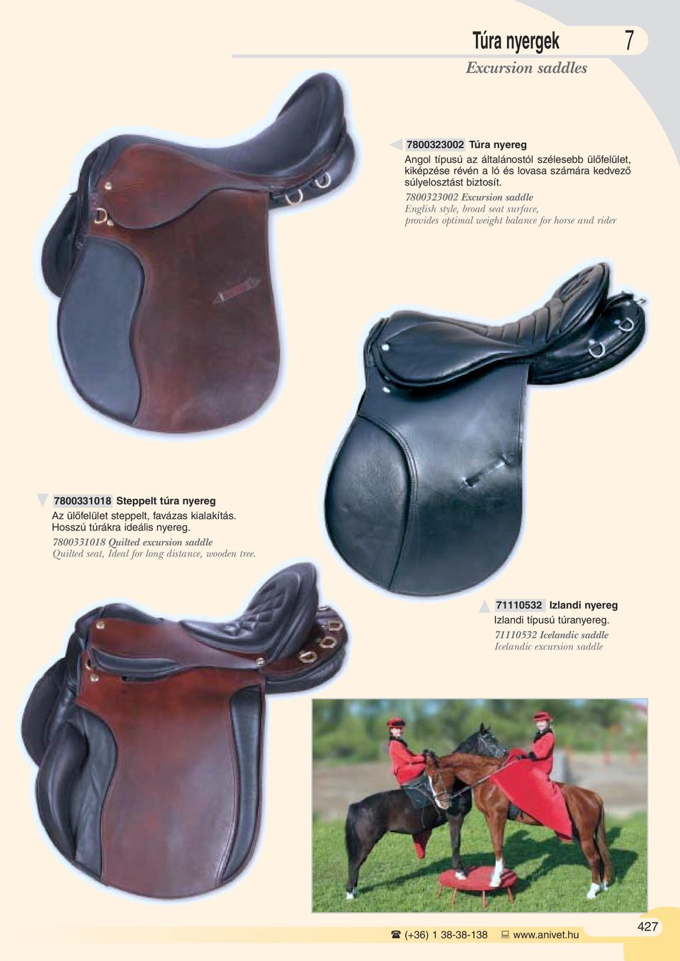 7800323002 Excursion saddle English style, broad seat surface, provides optimal weight balance for horse and rider 7800331018 Steppelt túra nyereg